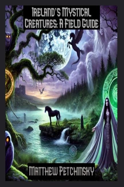 Kniha Ireland's Mystical Creatures Matthew Petchinsky