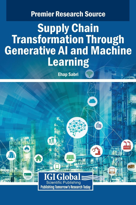 Kniha Supply Chain Transformation Through Generative AI and Machine Learning Ehap Sabri
