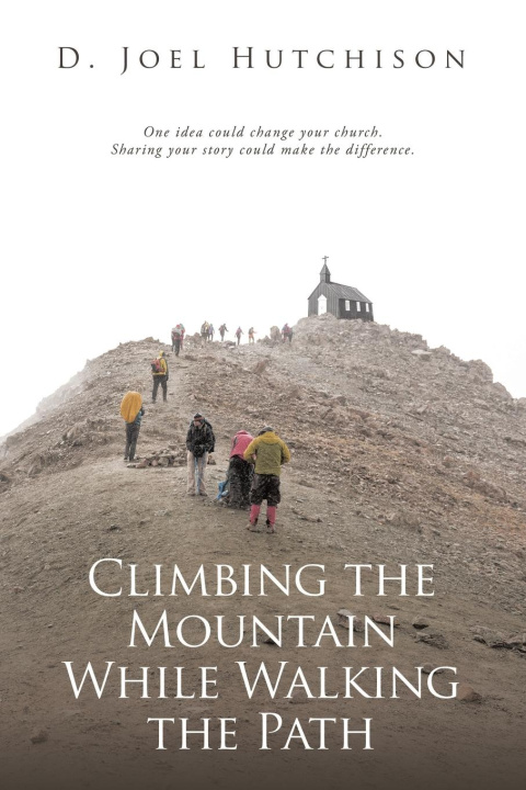 Knjiga Climbing the Mountain While Walking the Path D. Joel Hutchison