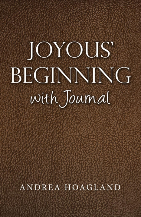 Kniha Joyous' Beginning with Journal Andrea Hoagland