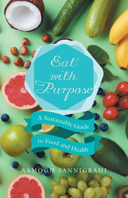 Knjiga Eat with Purpose Aamogh Sannigrahi