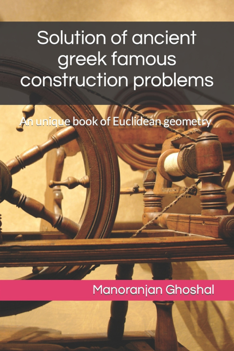 Kniha Solution of ancient greek famous construction problems Manoranjan Ghoshal