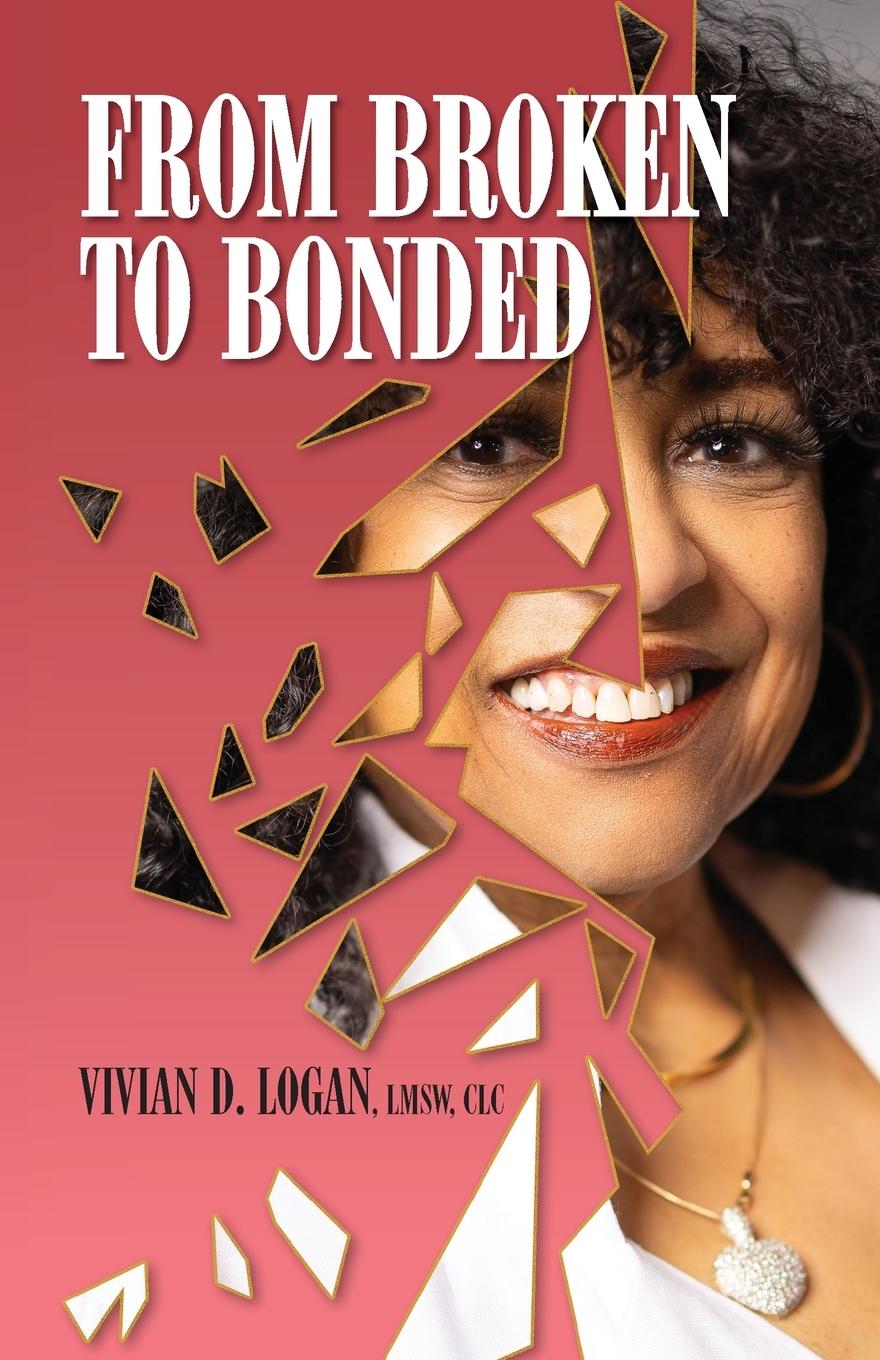 Kniha From Broken to Bonded Vivan Logan LMSW CLC