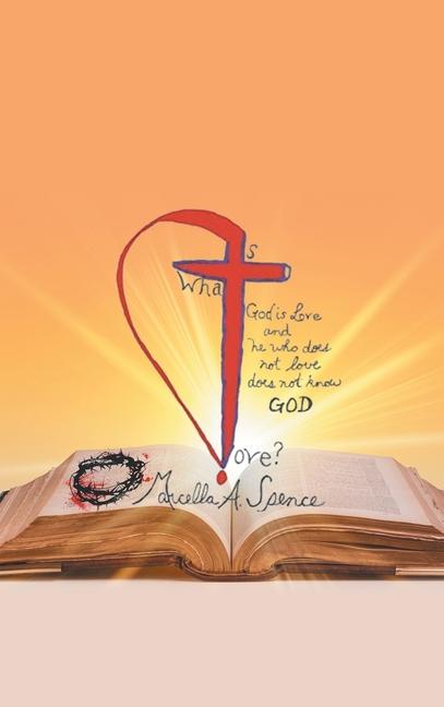 Kniha What Is Love? Marcella A. Spence