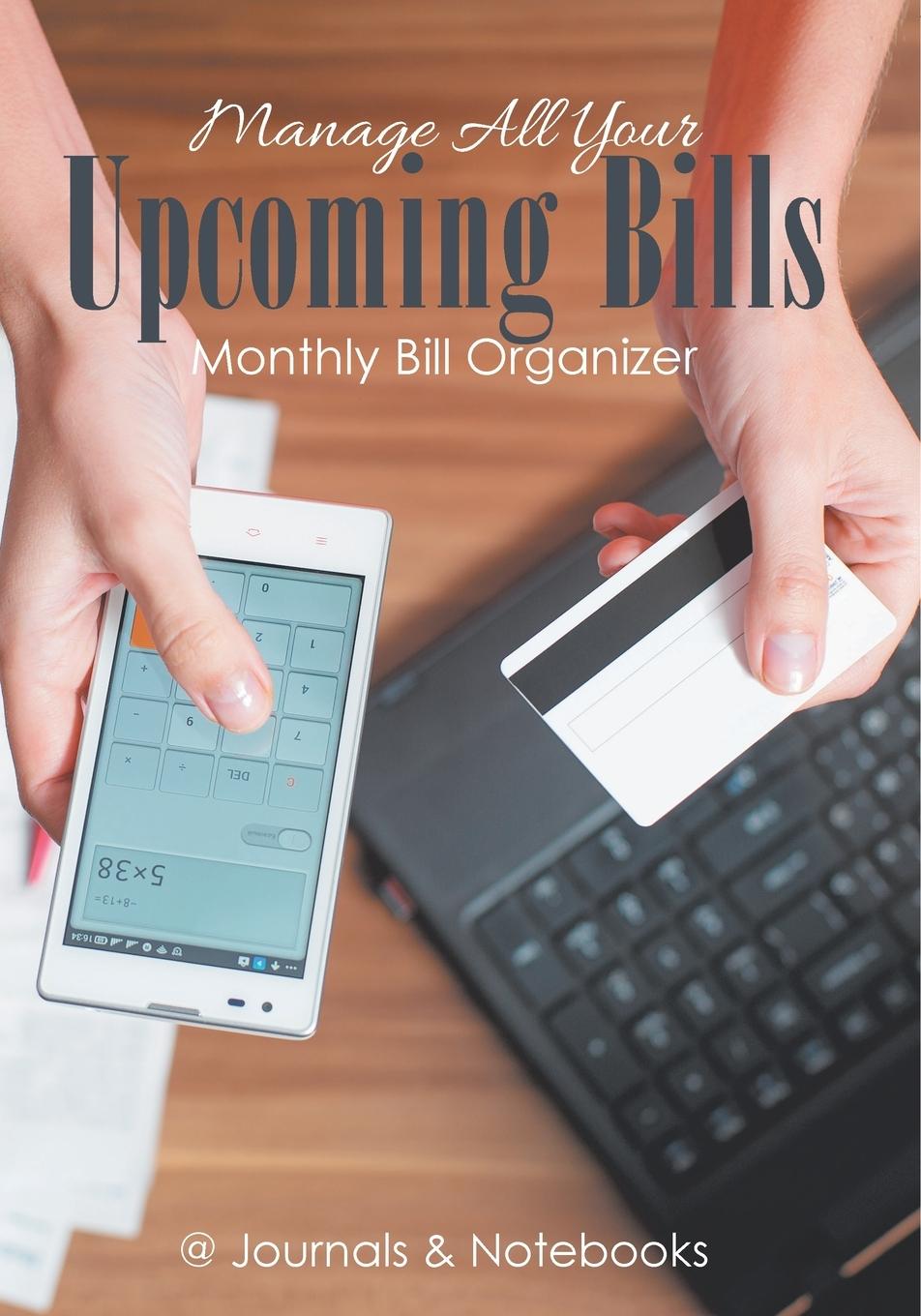 Knjiga Manage All Your Upcoming Bills. Monthly Bill Organizer @Journals Notebooks