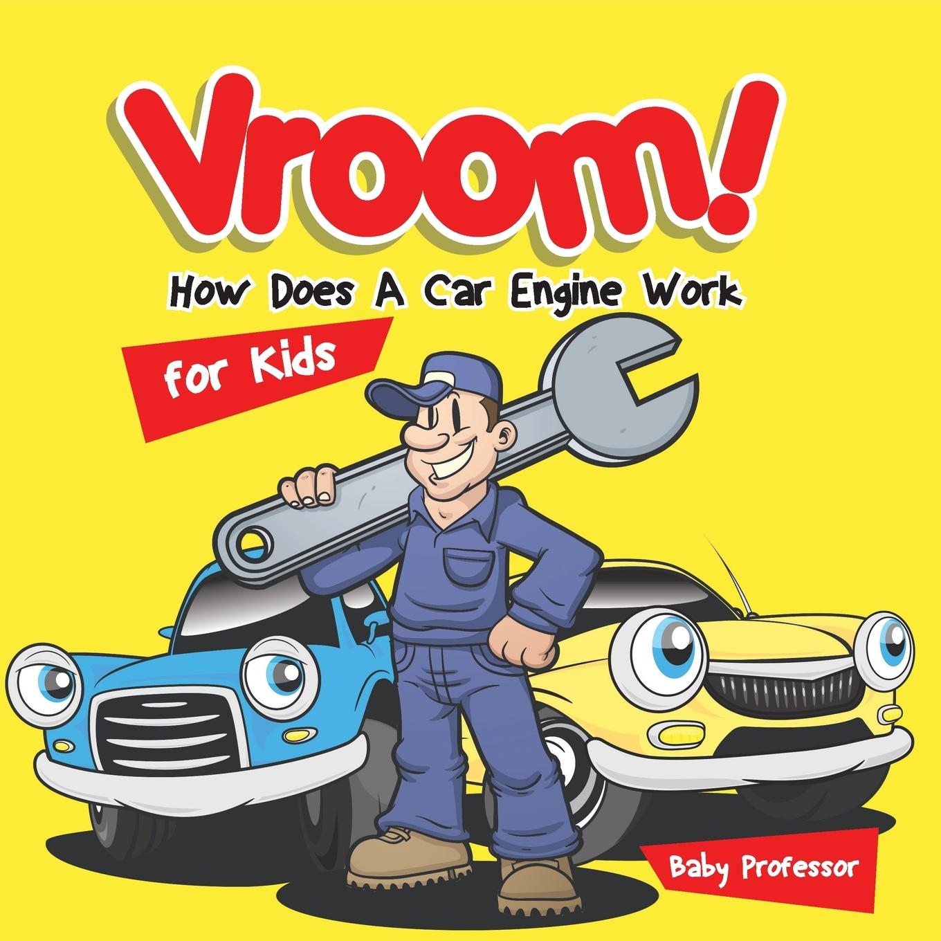 Kniha Vroom! How Does A Car Engine Work for Kids Baby Professor