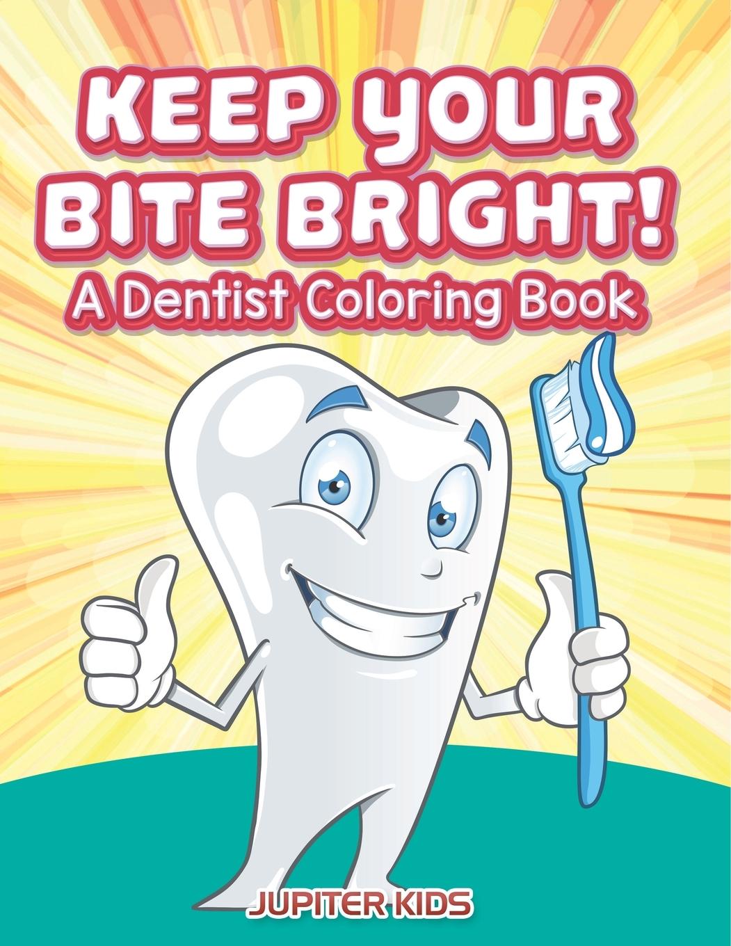 Knjiga Keep Your Bite Bright! A Dentist Coloring Book Jupiter Kids