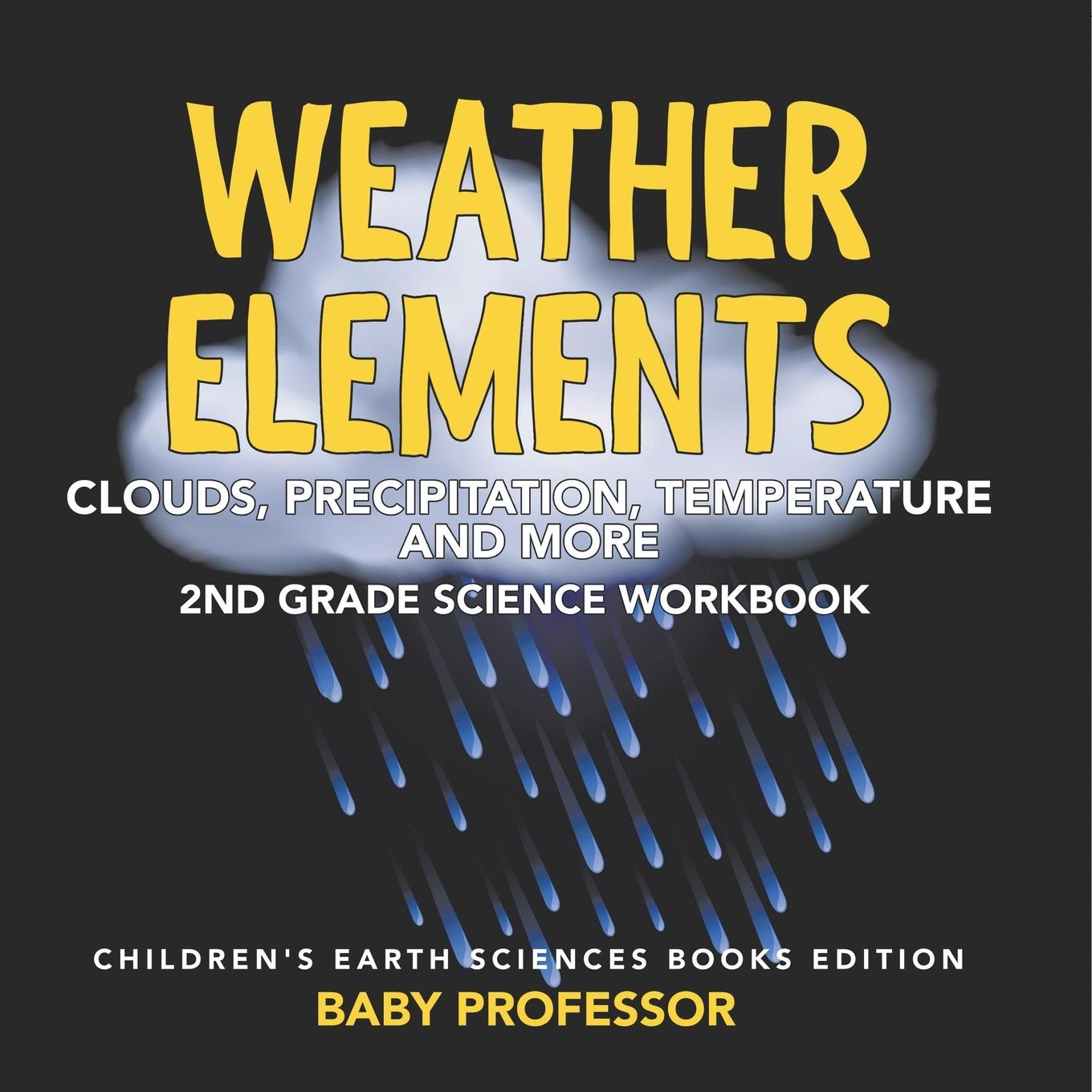 Kniha Weather Elements (Clouds, Precipitation, Temperature and More) Baby Professor