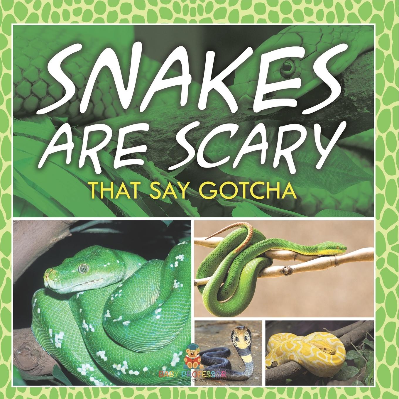 Kniha Snakes Are Scary - That Say Gotcha Baby Professor