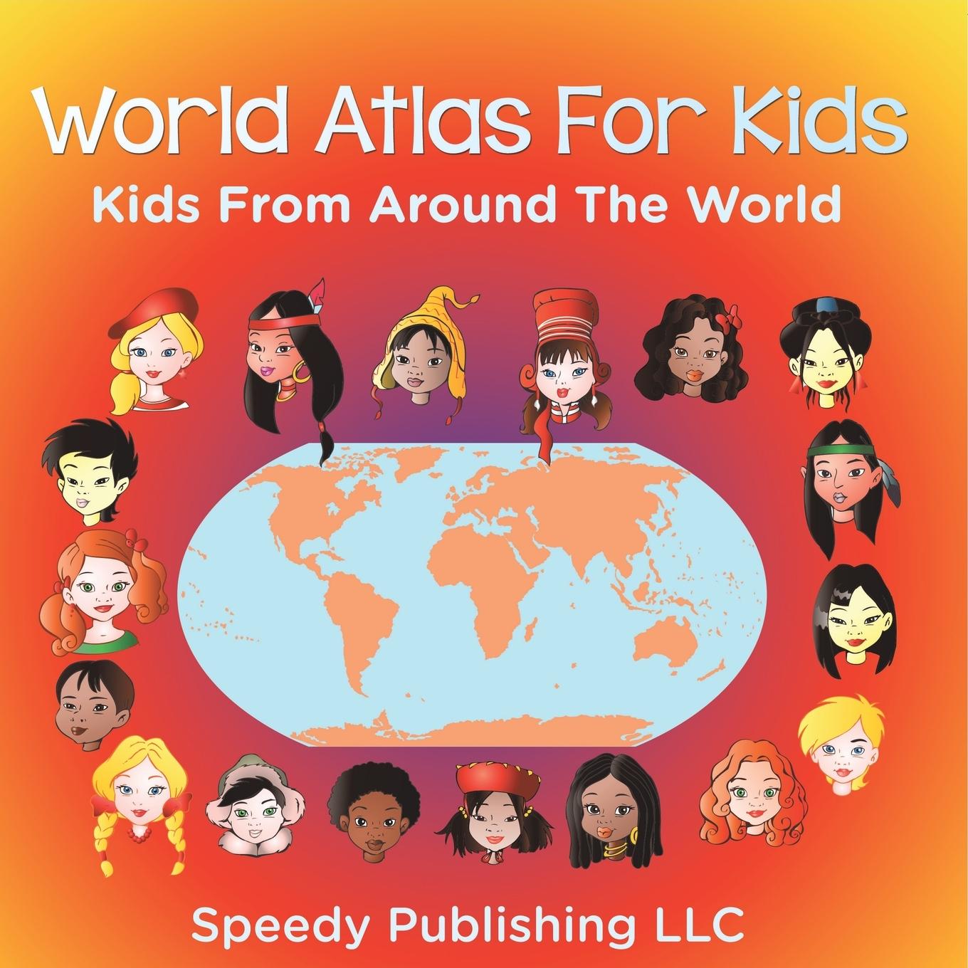 Kniha World Atlas For Kids - Kids From Around The World Speedy Publishing LLC