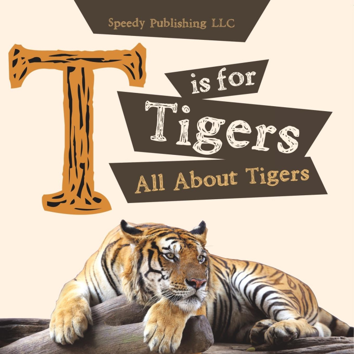 Kniha T is For Tigers (All About Tigers) Speedy Publishing LLC