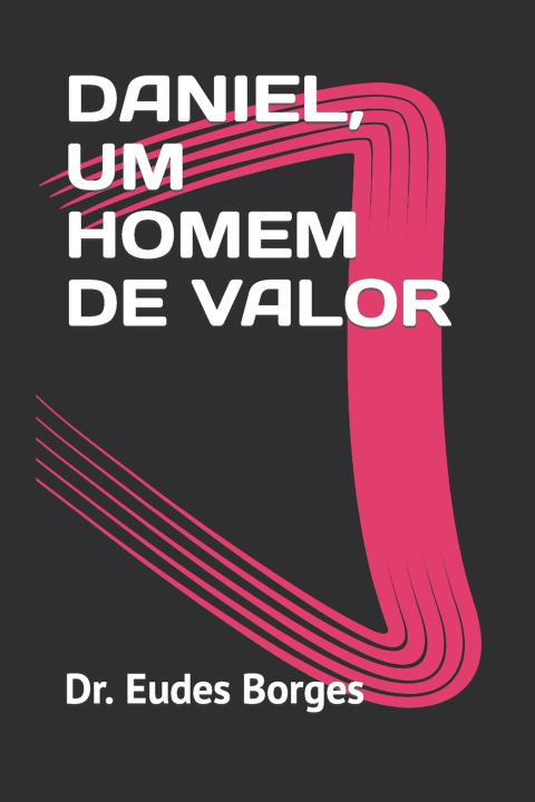 Book Daniel, Um Homem de Valor Dr Eudes Borges
