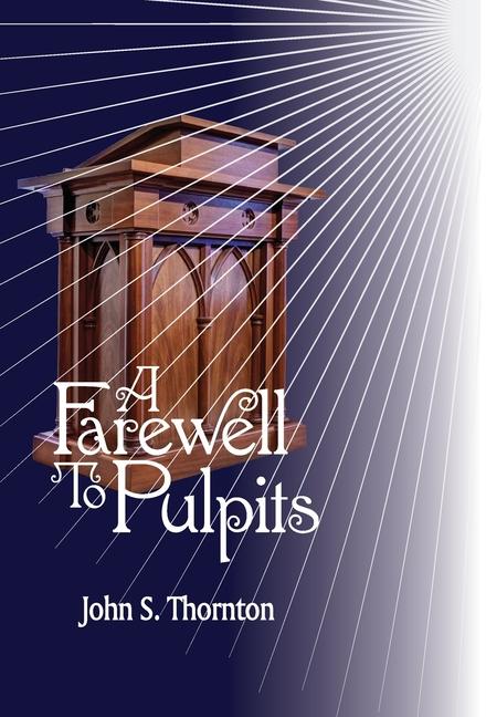 Knjiga A Farewell to Pulpits John S. Thornton