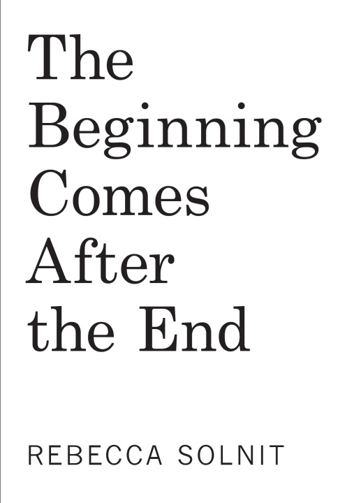 Książka The Beginning Comes After the End SOLNIT REBECCA