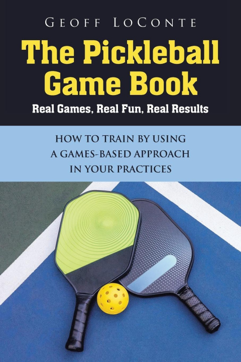 Knjiga The Pickleball Game Book Geoff LoConte