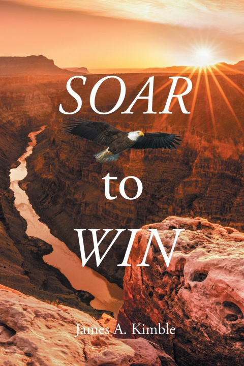 Knjiga Soar to Win James A. Kimble