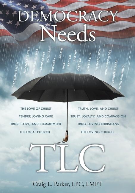 Kniha Democracy Needs TLC Craig L. Parker LPC LMFT