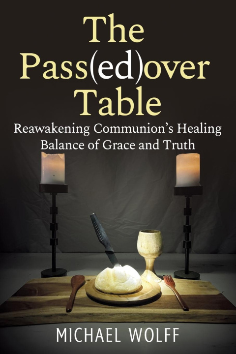 Kniha Th e Pass(ed)over Table Michael Wolff
