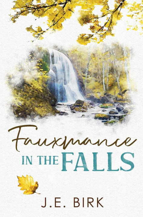 Knjiga Fauxmance in the Falls J.E. Birk