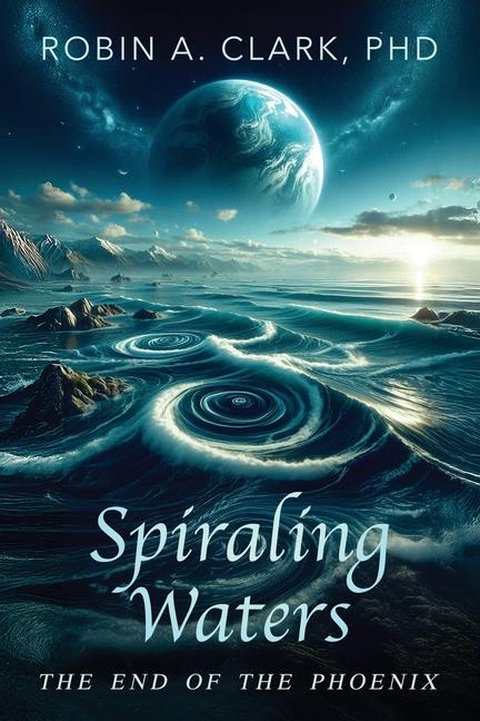 Kniha Spiraling Waters Robin A Clark PhD