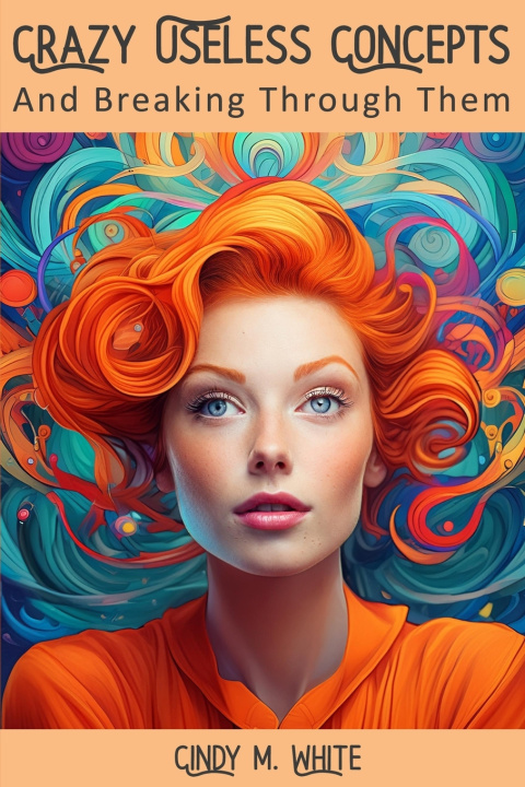 Kniha Crazy Useless Concepts Cindy M. White