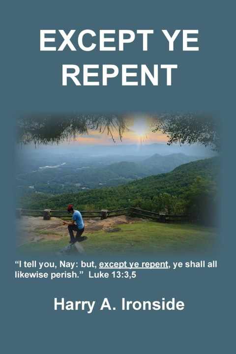 Kniha Except Ye Repent Harry A. Ironside