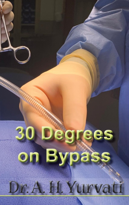 Kniha 30 Degrees on Bypass Dr. A.H. Yurvati