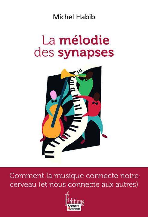 Kniha La mélodie des synapses. Comment la musique connecte notre cerveau (et nous connecte aux autres) Michel Habib