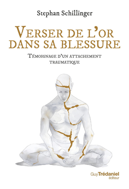 Kniha Verser de l'or dans ma blessure - Récit d'un attachement traumatique Stephan Schillinger