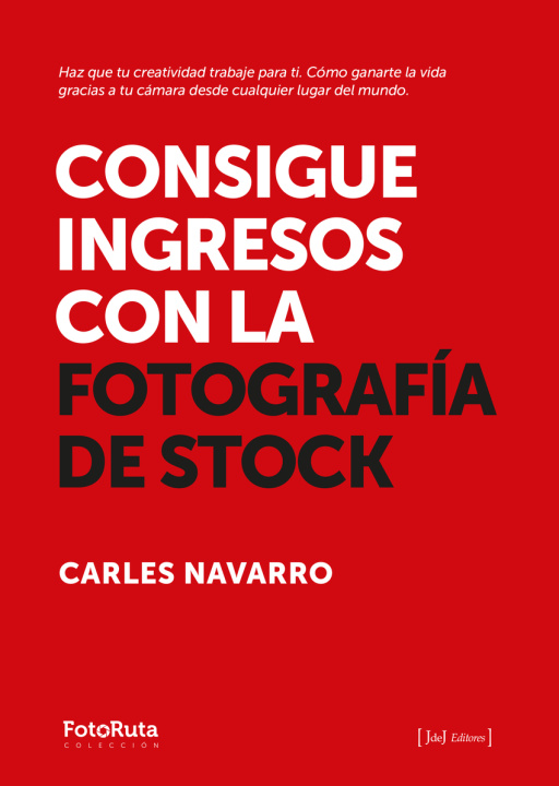 Libro Consigue Ingresos Con La Fotografia De Stock Carles Navarro