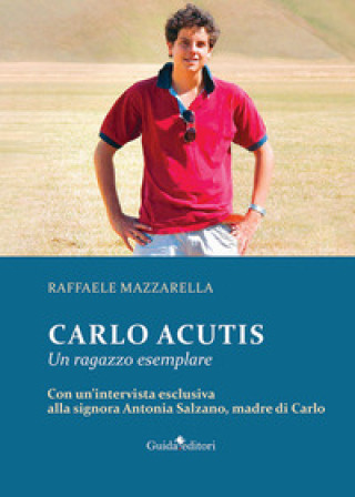 Kniha Carlo Acutis. Un ragazzo esemplare Raffaele Mazzarella