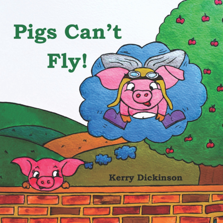 Kniha Pigs Can't Fly! Kerry Dickinson