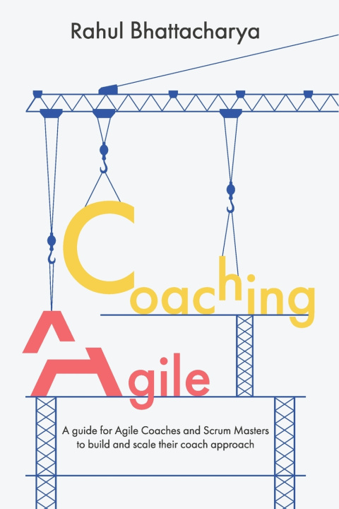Kniha Coaching Agile Rahul Bhattacharya
