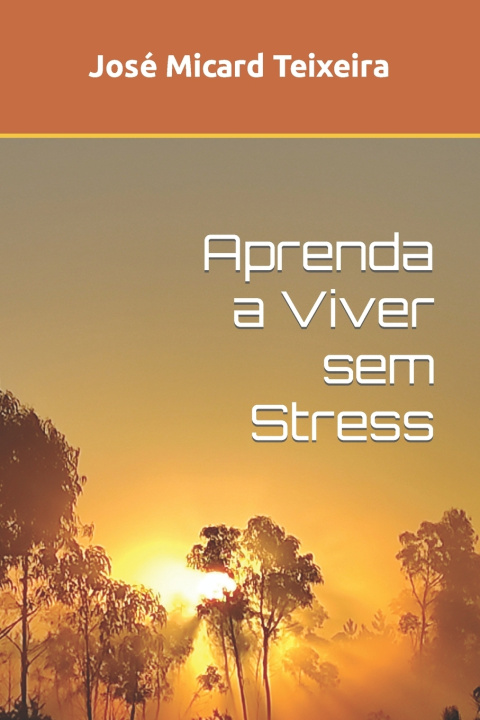 Kniha Aprenda a Viver sem Stress Jose Micard Teixeira