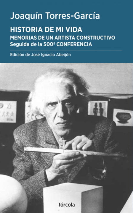 Knjiga Historia de mi vida. Memorias de un artista constructivo JOAQUIN TORRES-GARCIA