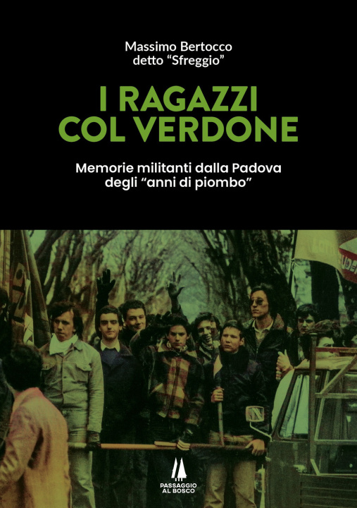 Kniha ragazzi col verdone. Memorie militanti dalla Padova degli «anni di piombo» Massimo Bertocco