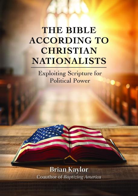 Kniha The Bible According to Christian Nationalists KAYLOR BRIAN