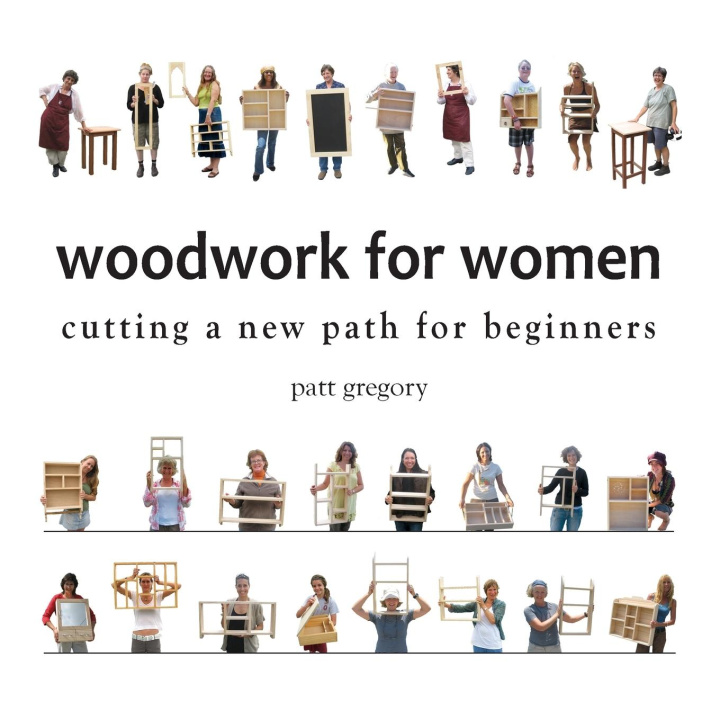 Kniha Woodwork for Women- Cutting a New Path for Beginners Patricia Rose Gregory