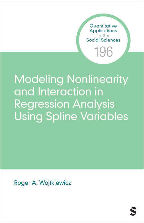 Book Modeling Nonlinearity and Interaction in Regression Analysis Using Spline Variables Roger A. Wojtkiewicz