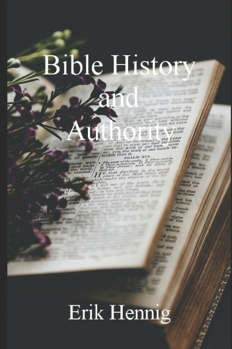 Knjiga Bible History and Authority Erik Hennig
