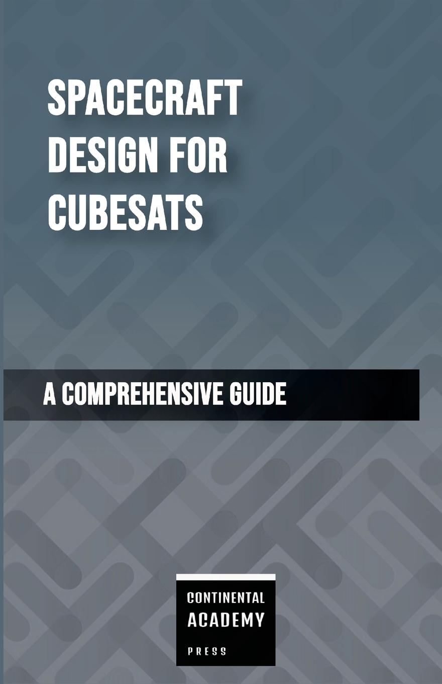 Kniha Spacecraft Design for CubeSats - A Comprehensive Guide Continental Academy Press