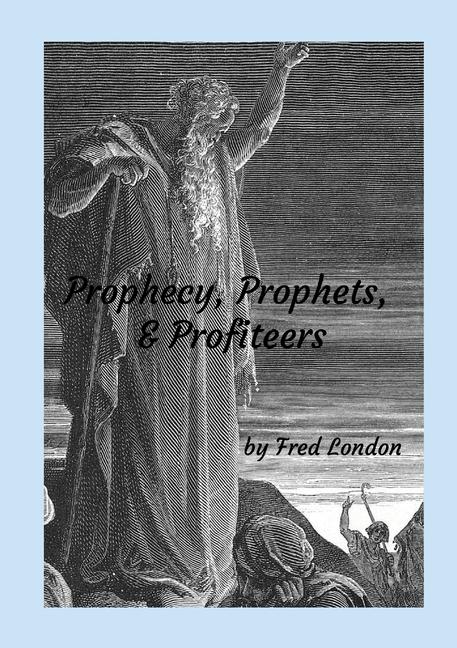 Kniha Prophecy, Prophets, & Profiteers Fred London