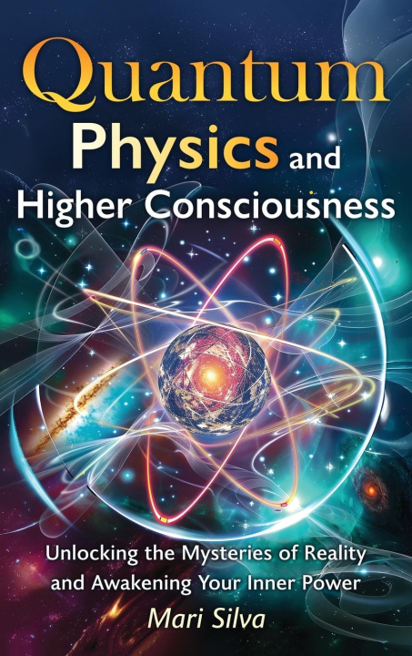 Książka Quantum Physics and Higher Consciousness Mari Silva