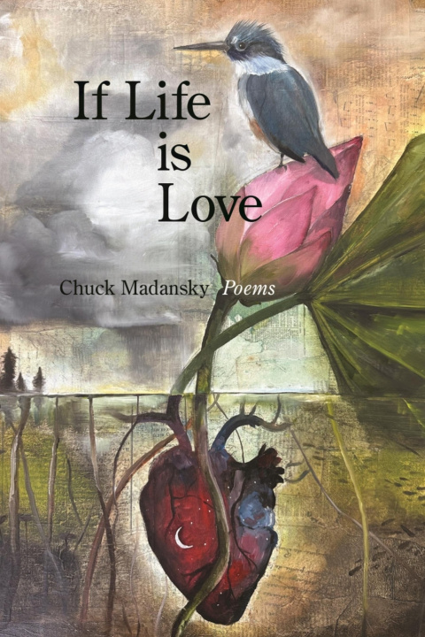 Knjiga If Life Is Love Chuck Madansky