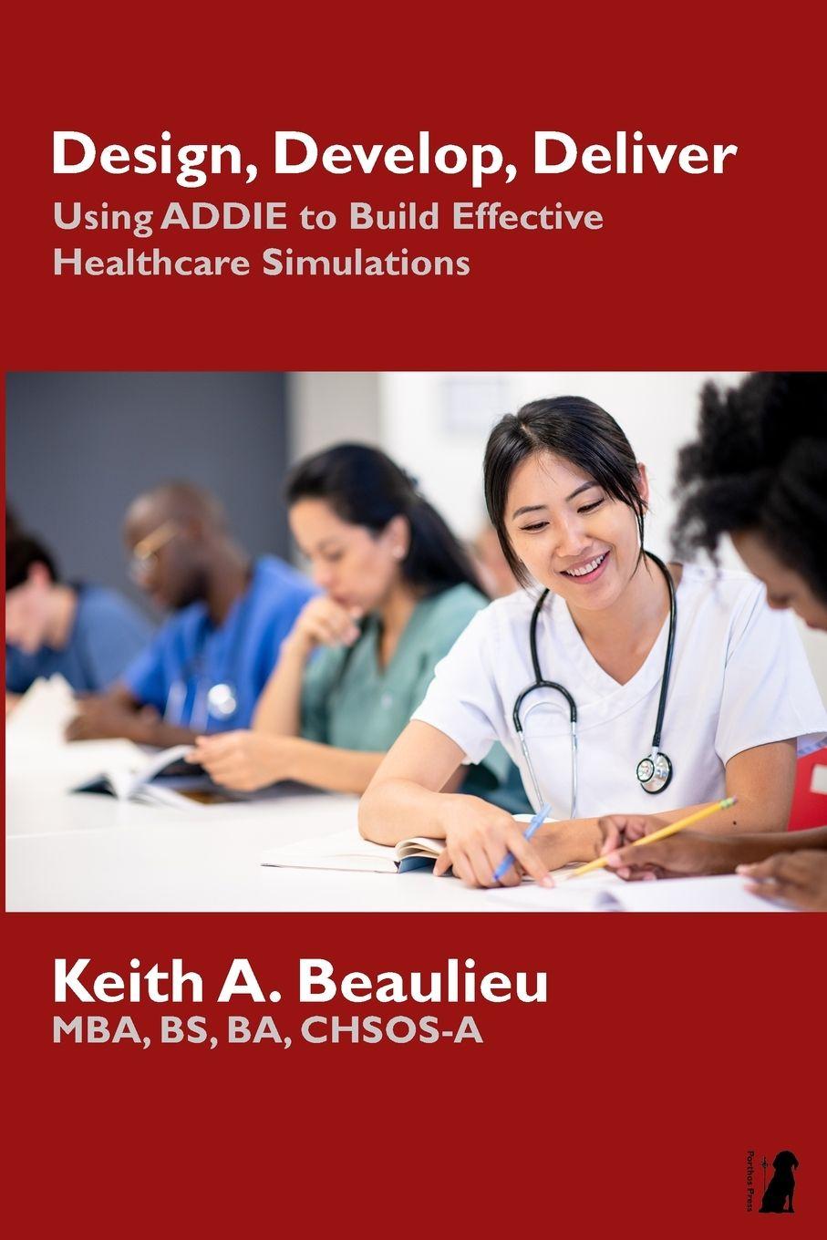 Kniha Design, Develop, Deliver Keith A Beaulieu