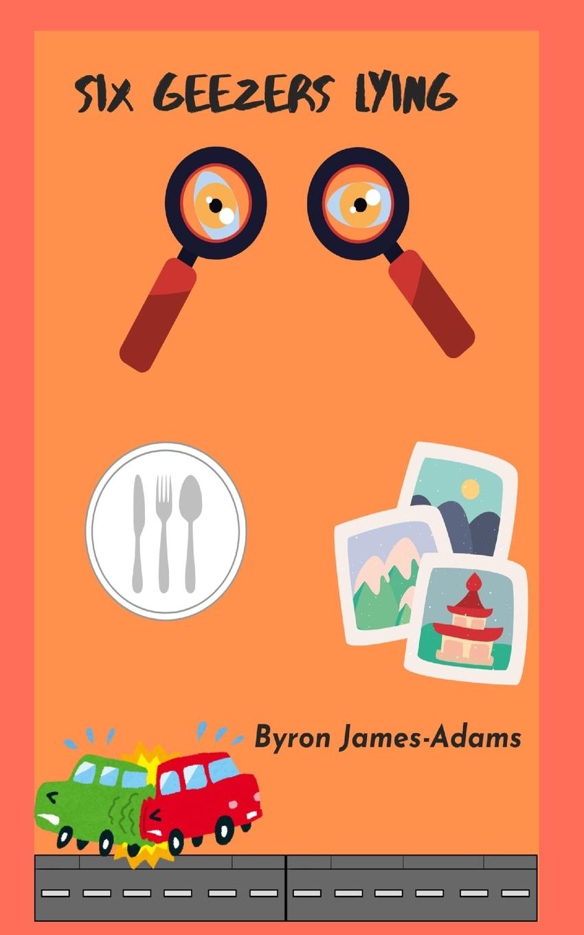 Kniha Six Geezers Lying Byron James-Adams