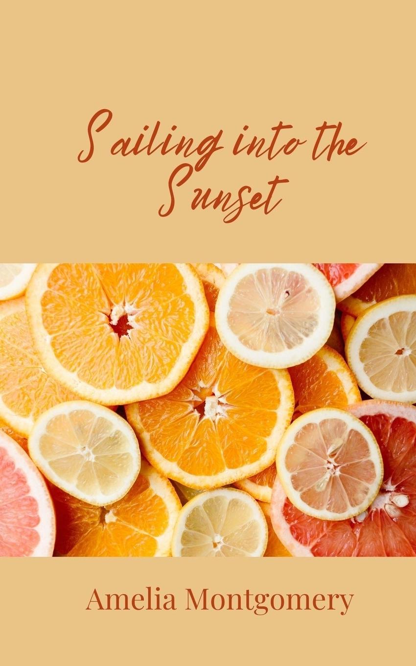 Kniha Sailing into the Sunset Amelia Montgomery
