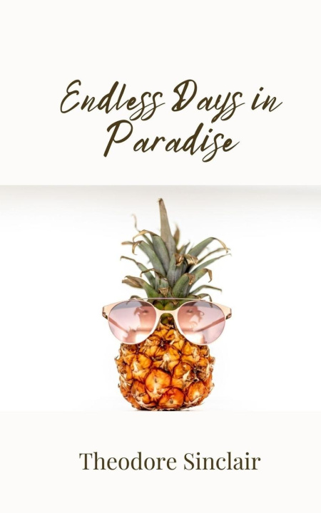 Kniha Endless Days in Paradise Theodore Sinclair