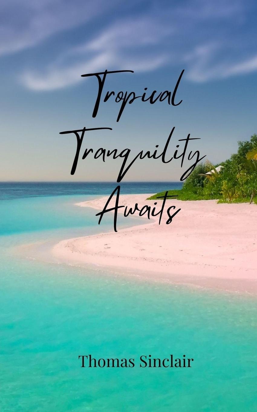 Kniha Tropical Tranquility Awaits Thomas Sinclair