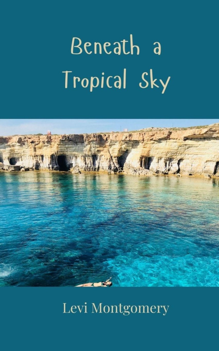Kniha Beneath a Tropical Sky Levi Montgomery